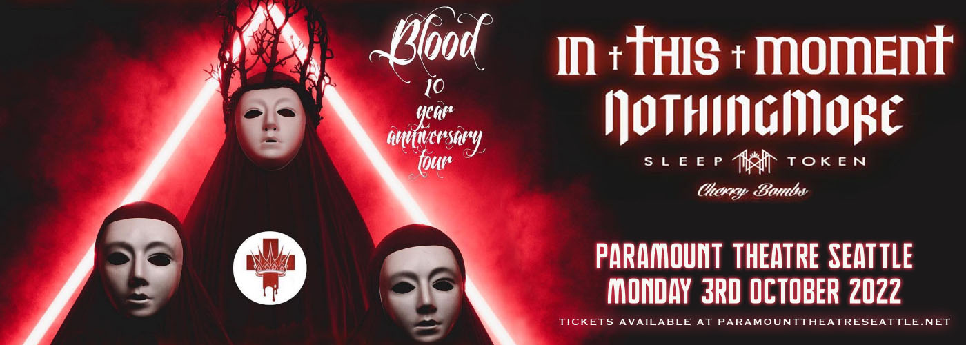 In This Moment, Nothing More, Sleep Token & Cherry Bombs at Paramount Theatre Seattle tickets In This Moment, Nothing More, Sleep Token & Cherry Bombs at Paramount Theatre Seattle