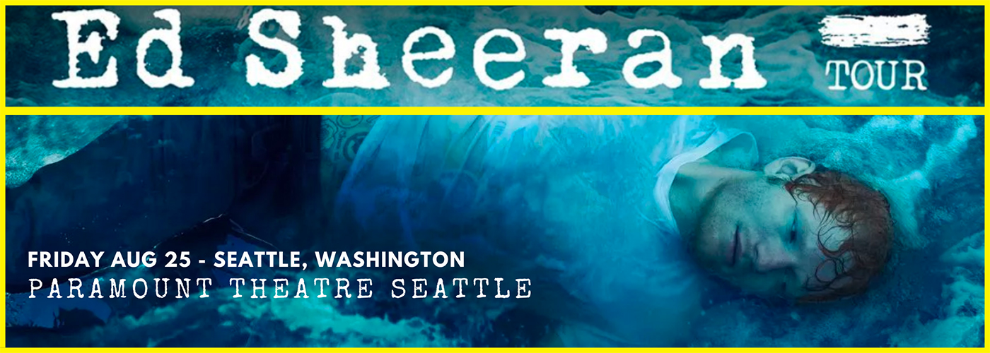 Ed Sheeran at Paramount Theatre Seattle tickets Ed Sheeran at Paramount Theatre Seattle